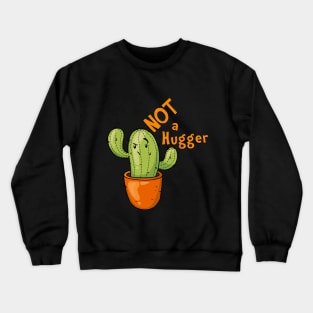 Kawaii Cactus - Not A Hugger Crewneck Sweatshirt